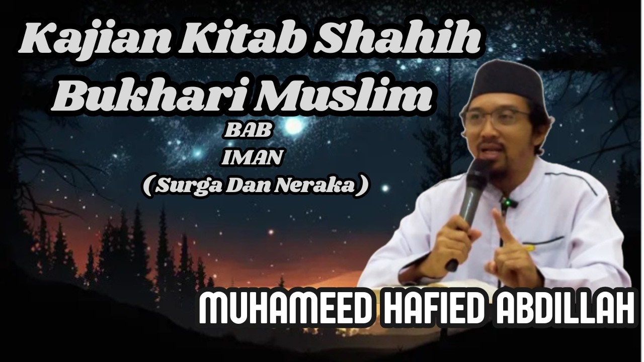 Mas Hafied, Kajian Kitab Shahih Bukhari Muslim, Bab Iman, Surga Dan Neraka