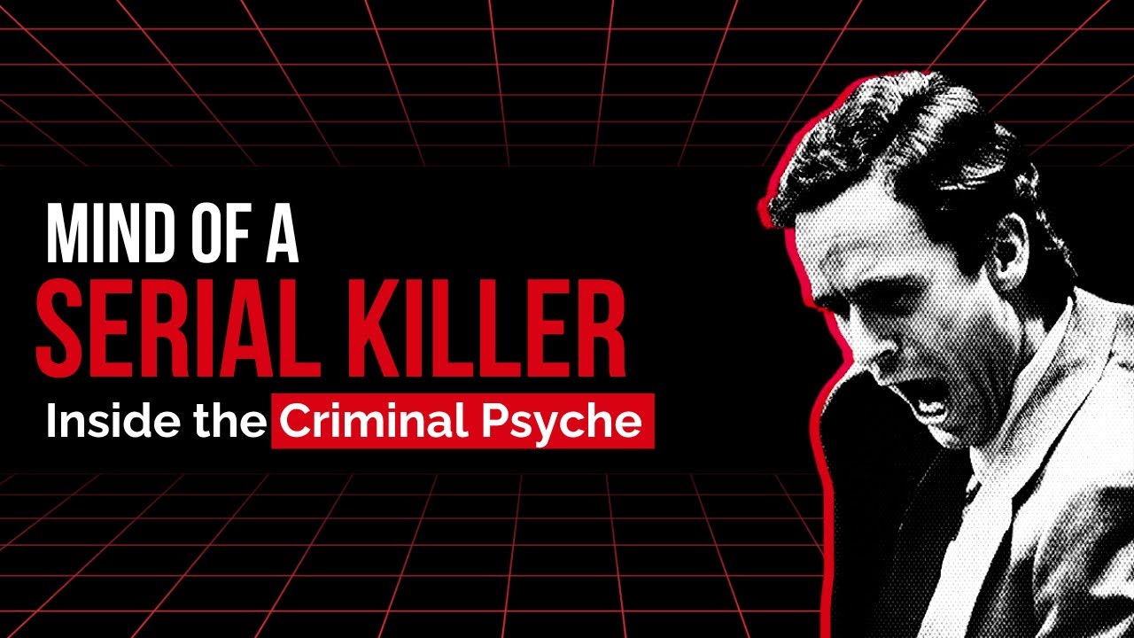 Mind of a Serial Killer: Inside the Criminal Psyche