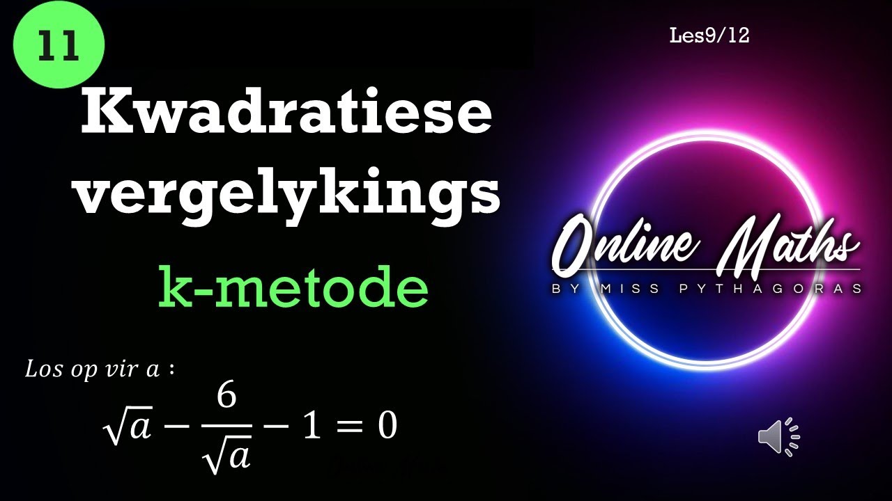 Kwadratiese Vergelykings Graad11: L9 K metode Eksamen Vraag