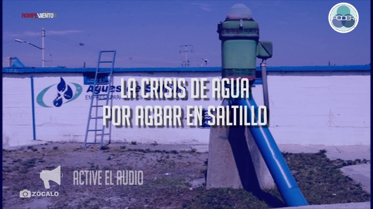 La crisis de agua por Agbar en Saltillo