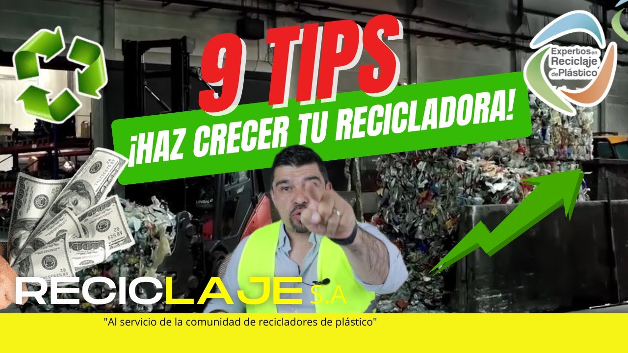 9 TIPS CLAVE PARA HACER CRECER TU EMPRESA DE RECICLAJE DE PLÁSTICO ♻️🚀|| RECICLAJE S.A