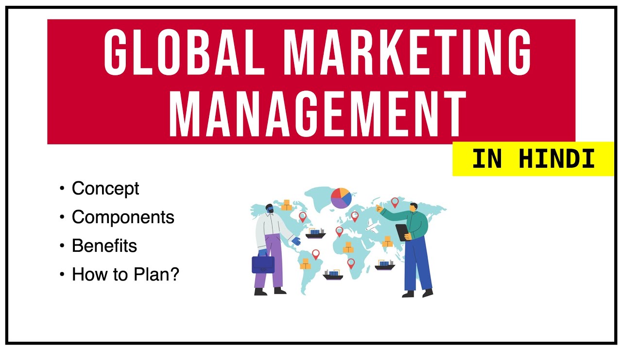 GLOBAL MARKETING MANAGEMENT IN HINDI | Concept, Examples, Components, Benefits, Process video #12