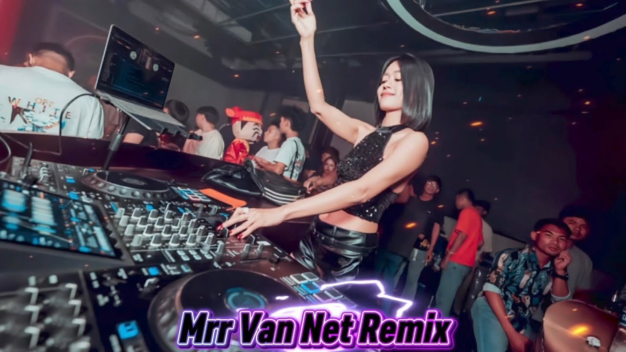 🎵👅Mrr Van Net Remix 🥁🎵Vailerng Vip 2026🥁💃Remix in Club Club 💞🚦🚀 Nonstop Vip 2026 and 2027👯🎭