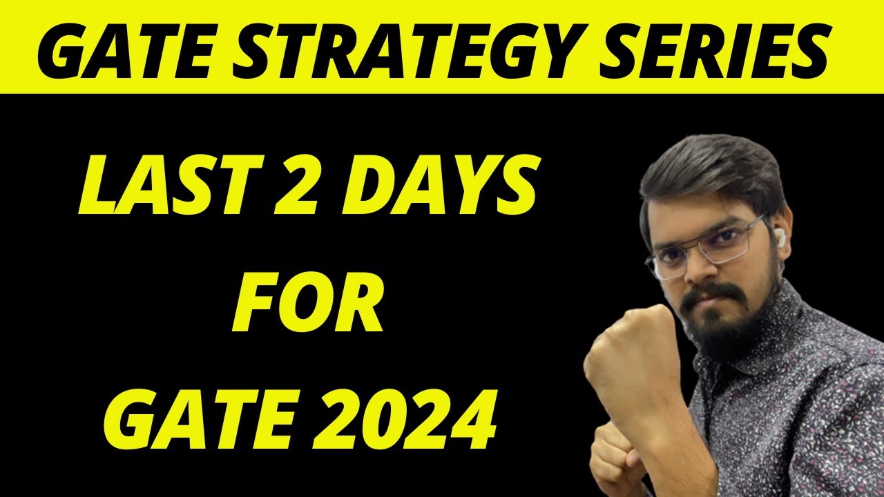 LAST 2 Days for GATE 2024 Exam | GATE Strategy Series