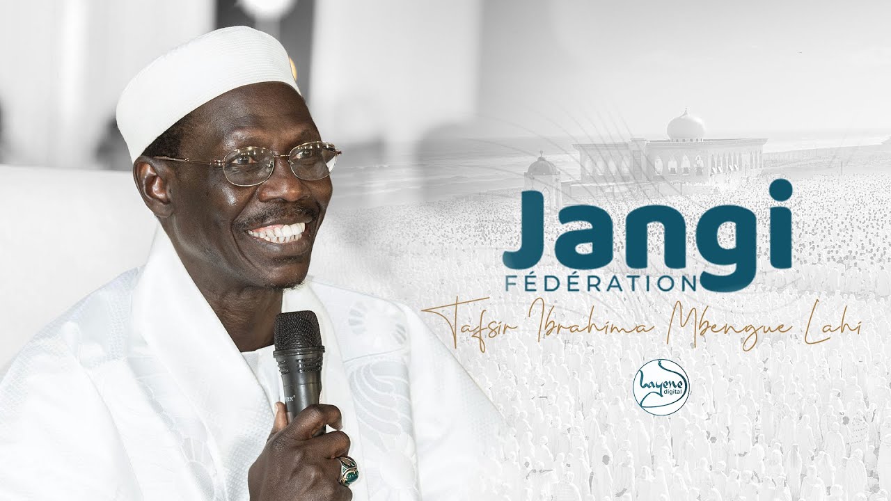 Jangi Tafsir Ibrahima Mbengue 2025 - Causerie Serigne Cheikh Mbacké Lahi