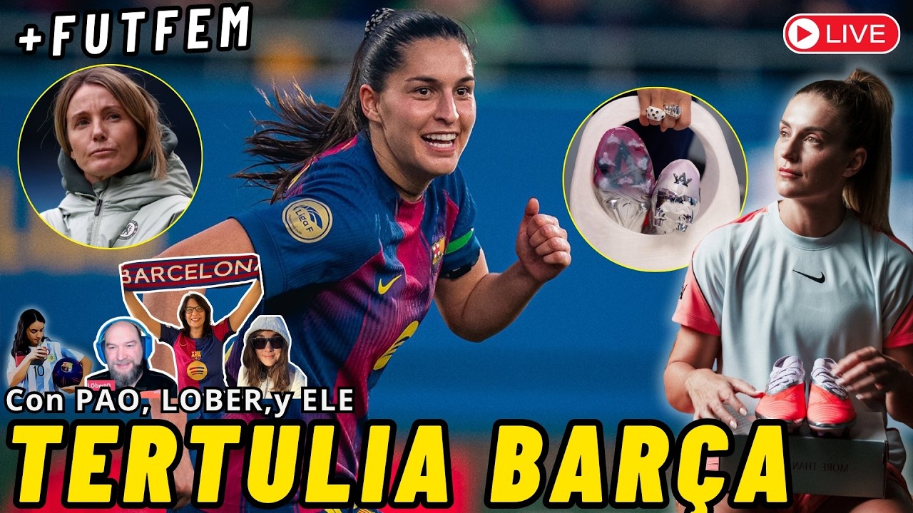 🔴 TERTULIA con PAO, LOBER y ELE ⚽ BARÇA 4 - 1 SEVILLA 💥 ALEXIA ESTRENA las PHANTOM 6 🤔JORNADA FUTFEM