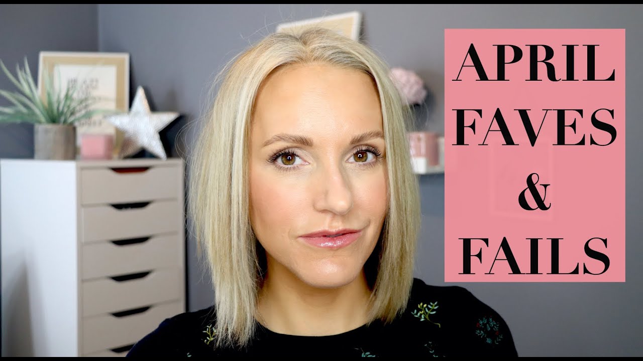 APRIL FAVES & FAILS - OVER 40