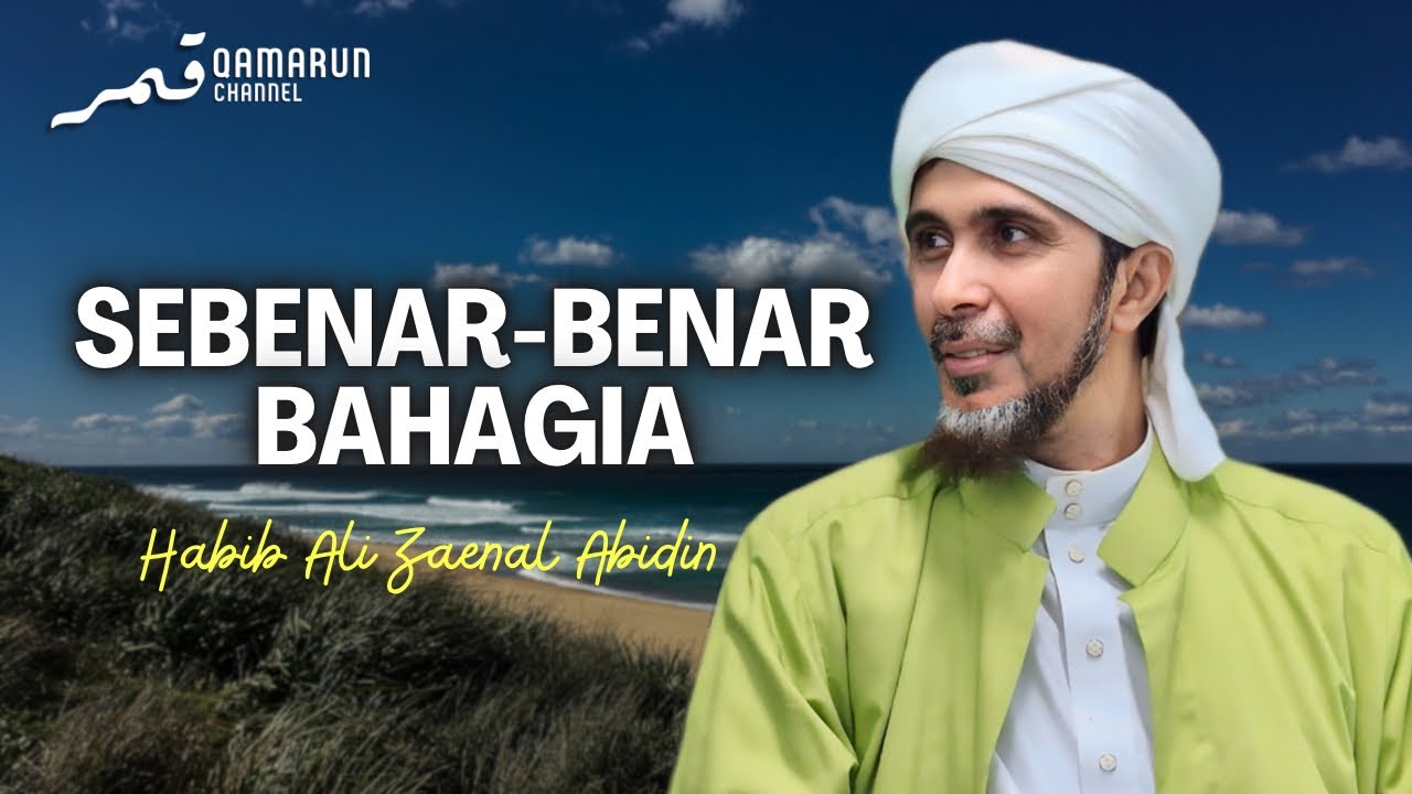 Mendapatkan KEBAHAGIAAN yang sebenar | Habib Ali Zaenal Abidin