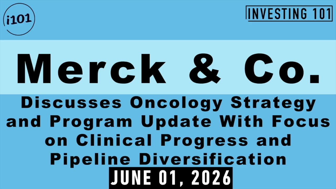 Merck & Co. Discusses Oncology Strategy and Program Update | June 01, 2026