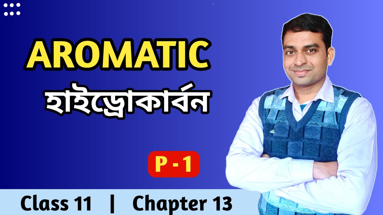 Aromatic Hydrocarbons (P-1) | Structure of Benzene Class 11 | in Bengali by Joydeb Pal