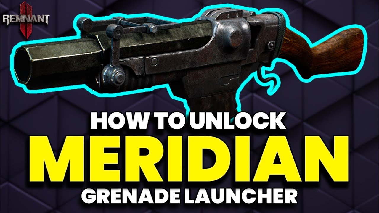 Remnant 2: How to Find Meridian, The Grenade Launcher!