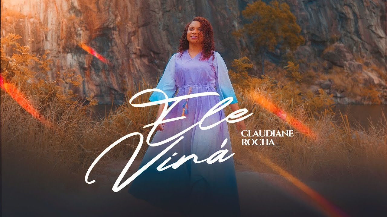 Ele virá - Claudiane Rocha | CLIPE OFICIAL