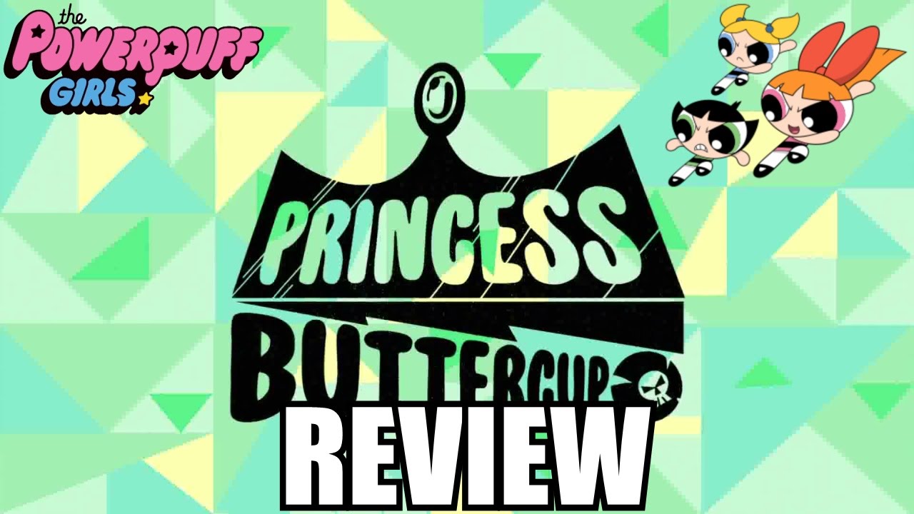 The Powerpuff Girls | Princess Buttercup Review | #PowerpuffWeek