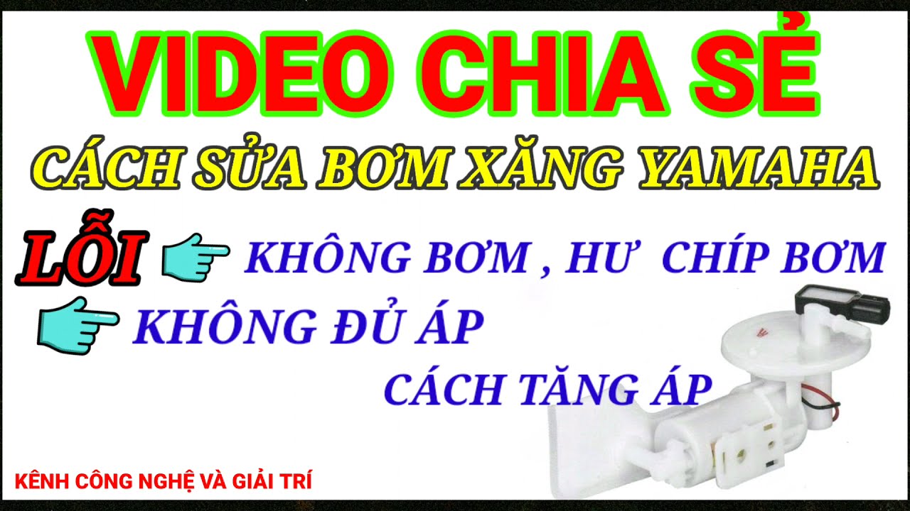 VIDEO CHIA SẺ CÁCH SỬA BƠM XĂNG YAMAHA