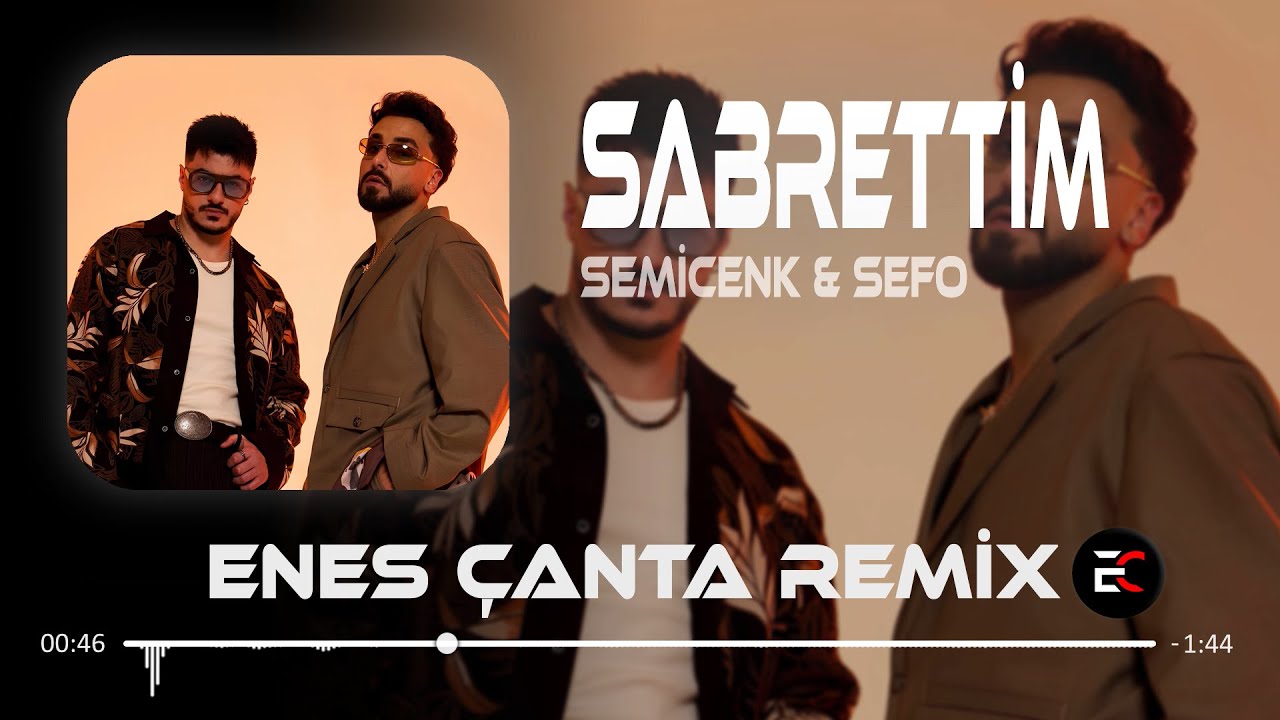 Semicenk & Sefo - Sabrettim (Enes Çanta Remix)