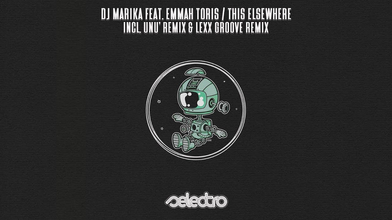 DJ Marika Feat. Emmah Toris - This Elsewhere / Lexx Groove Remix