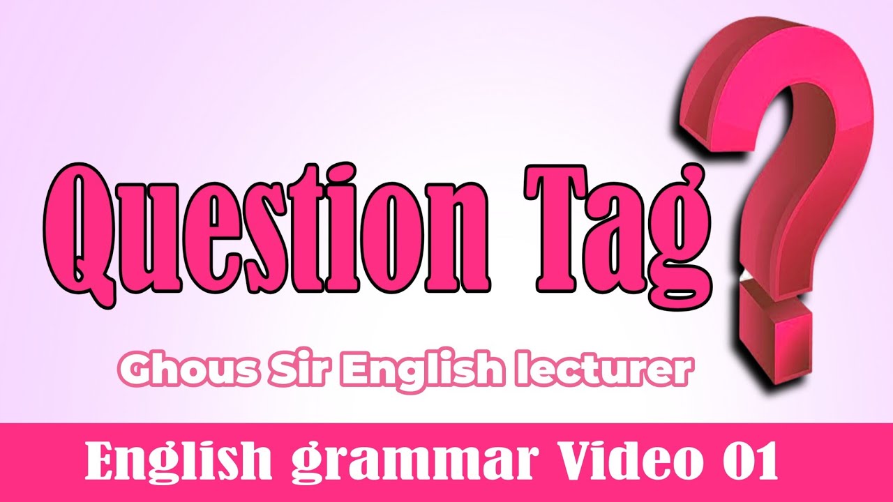 ENGLISH GRAMMAR | QUESTION TAG VIDEO 01