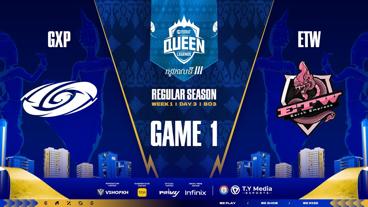 GAME 1 GXP vs ETW - QUEEN LEGEND SEASON 3 WEEK 1 DAY 3