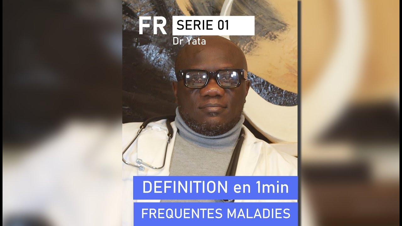 FR Définition des problèmes de santé les plus courants - Serie 01 | Dr Yata