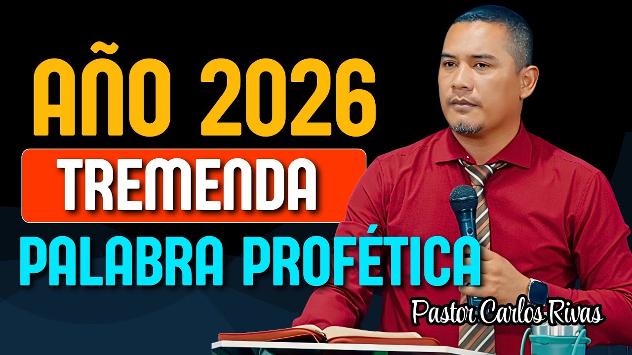 Año 2026 Tremenda Palabra Profética - Pastor Carlos Rivas
