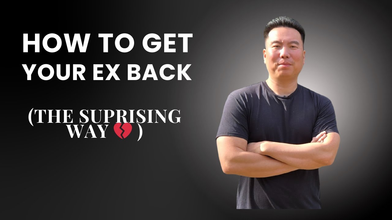 How to Get Your Ex Back (The Surprising Way!)