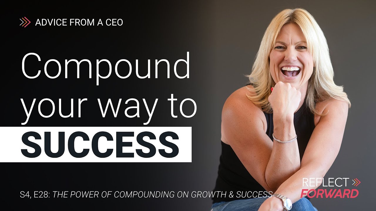 Harnessing the Power of Compounding for Personal and Professional Growth | Reflect Forward