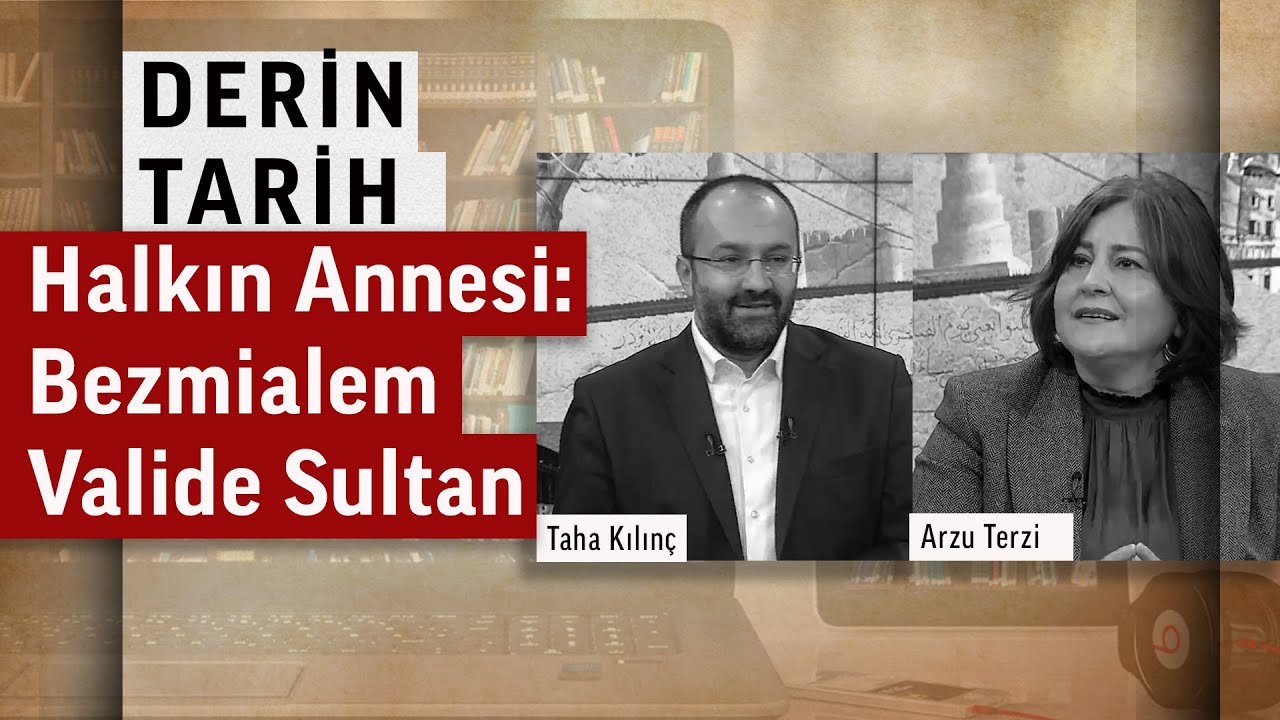 Bezmiâlem Valide Sultan Osmanlı sarayına nasıl girdi? | Arzu Terzi | Derin Tarih