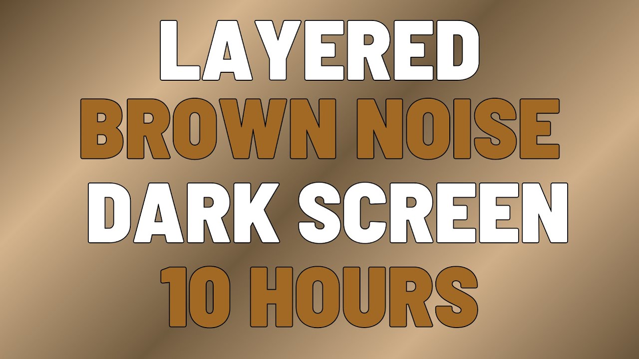 10 Hours Layered Brown Noise | Sleep, Study, Focus |