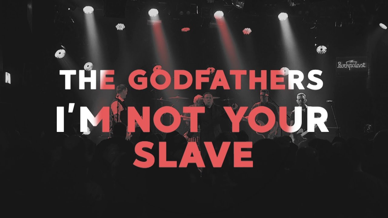 The Godfathers - I’m Not Your Slave (Official video)