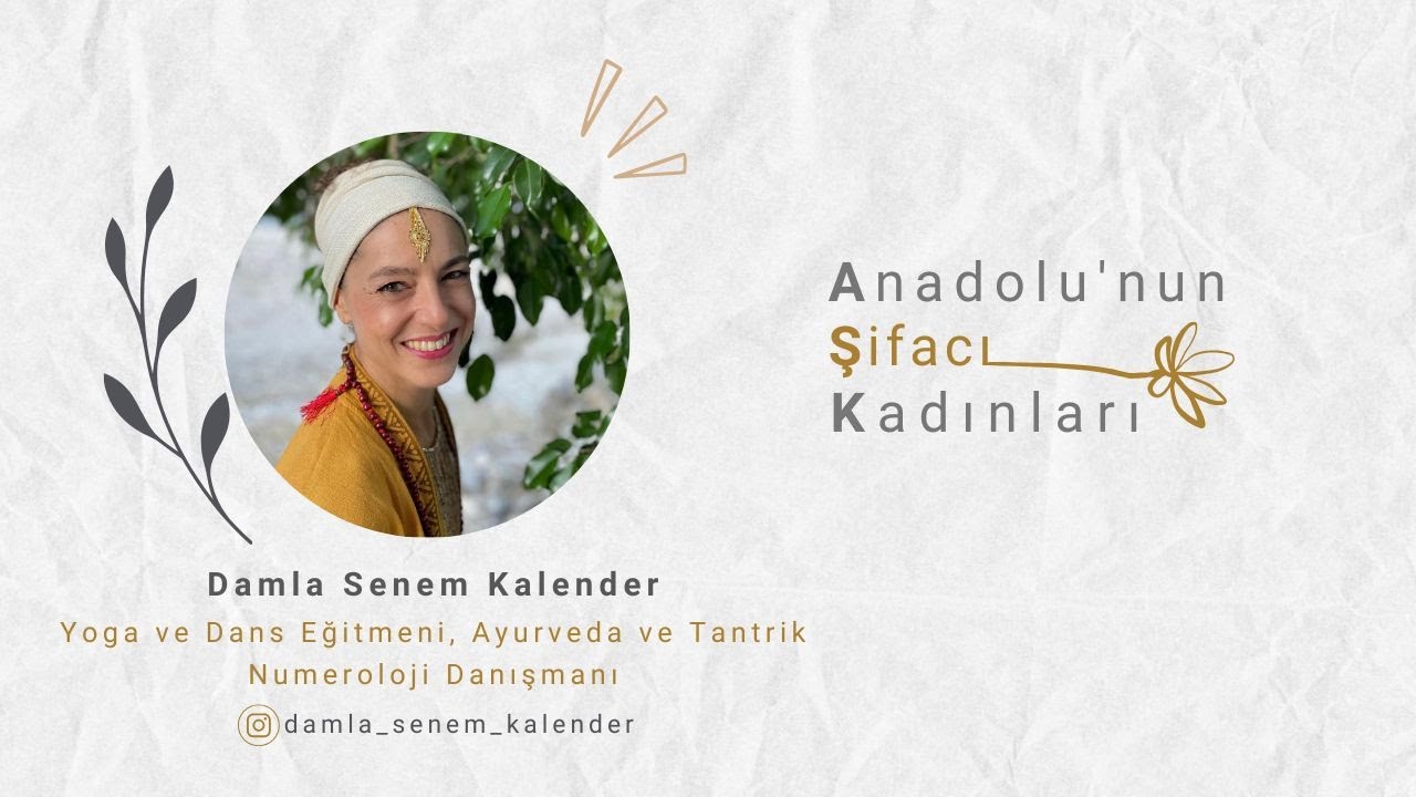 Damla Senem Kalender / Yoga ve Dans Eğitmeni, Ayurveda ve Tantrik Numeroloji Danışmanı