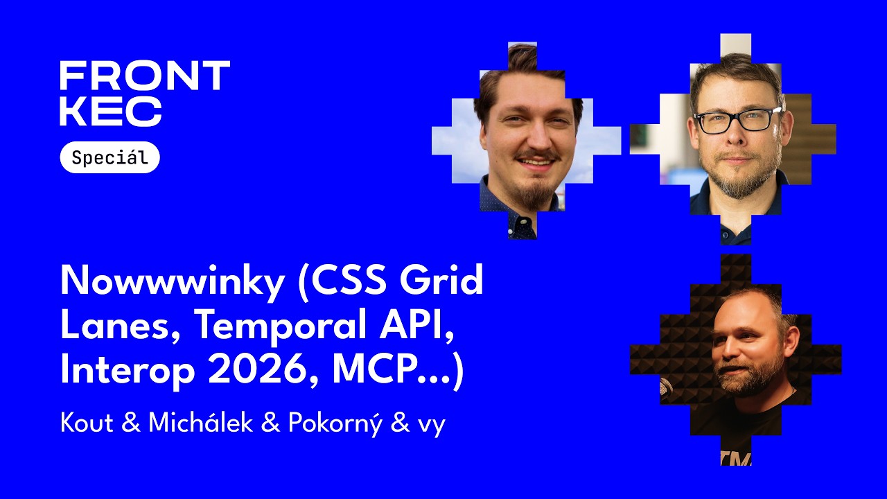 FrontKec Nowwwinky: CSS Grid Lanes, Temporal API, Interop 2026, MCP …