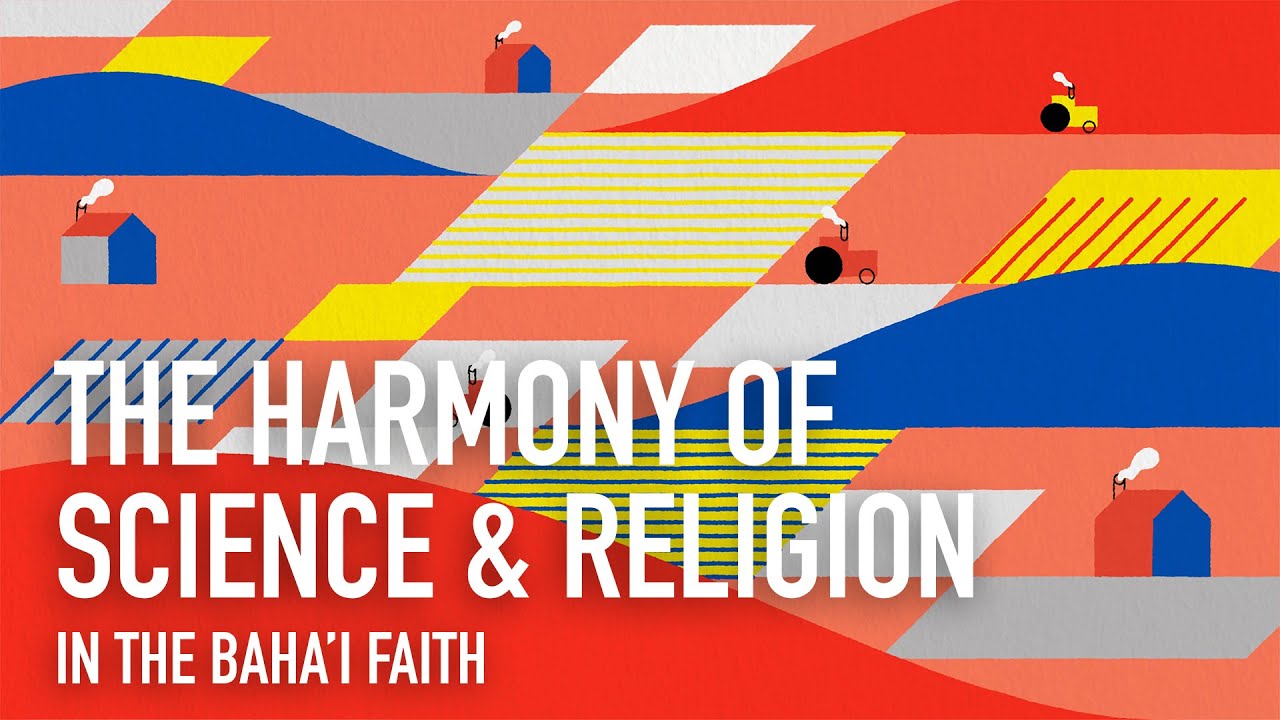 Science and Religion Agree! A Baha'i Perspective