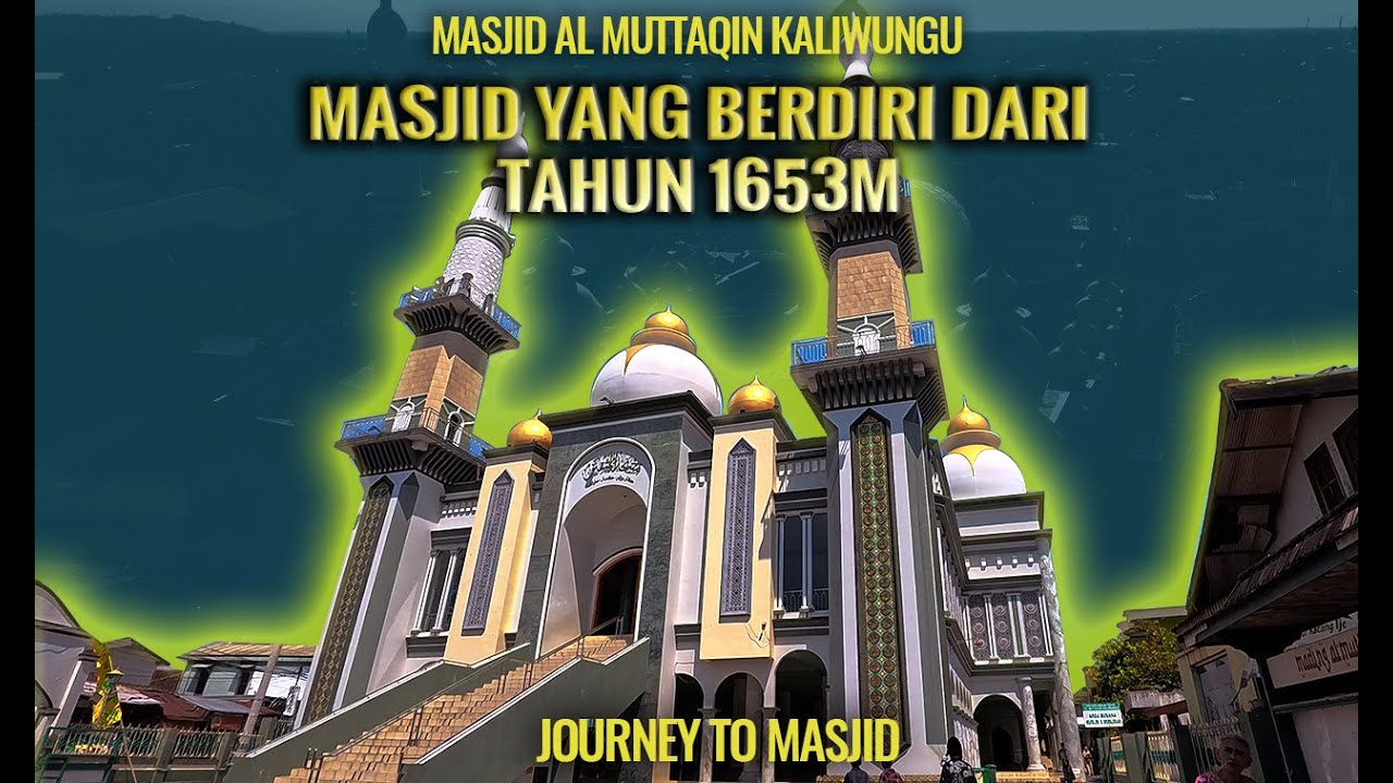 MASJID AL MUTAQIN KALIWUNGU | Masjid Yang Berdiri Dari Tahun 1653 M 