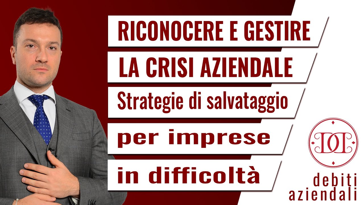 Riconoscere e gestire la crisi aziendale: strategie di salvataggio per imprese in difficolt&agrave;