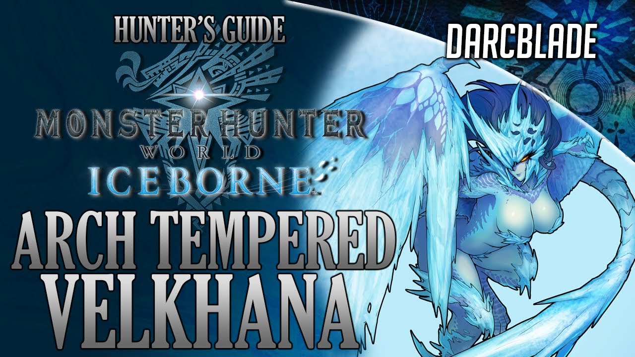 THE COMPLETE GUIDE TO ARCH TEMPERED VELKHANA : MHW ICEBORNE