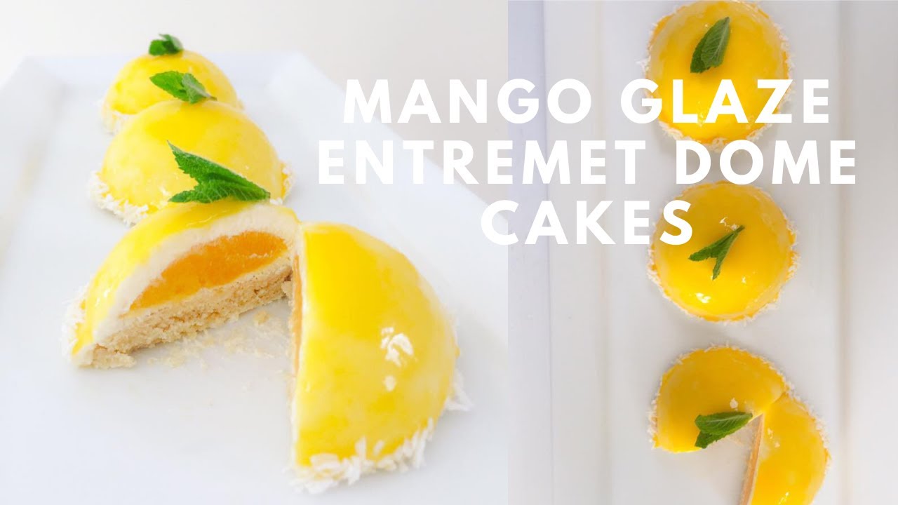 How to make Mango Glaze Entremet Dome Cakes
