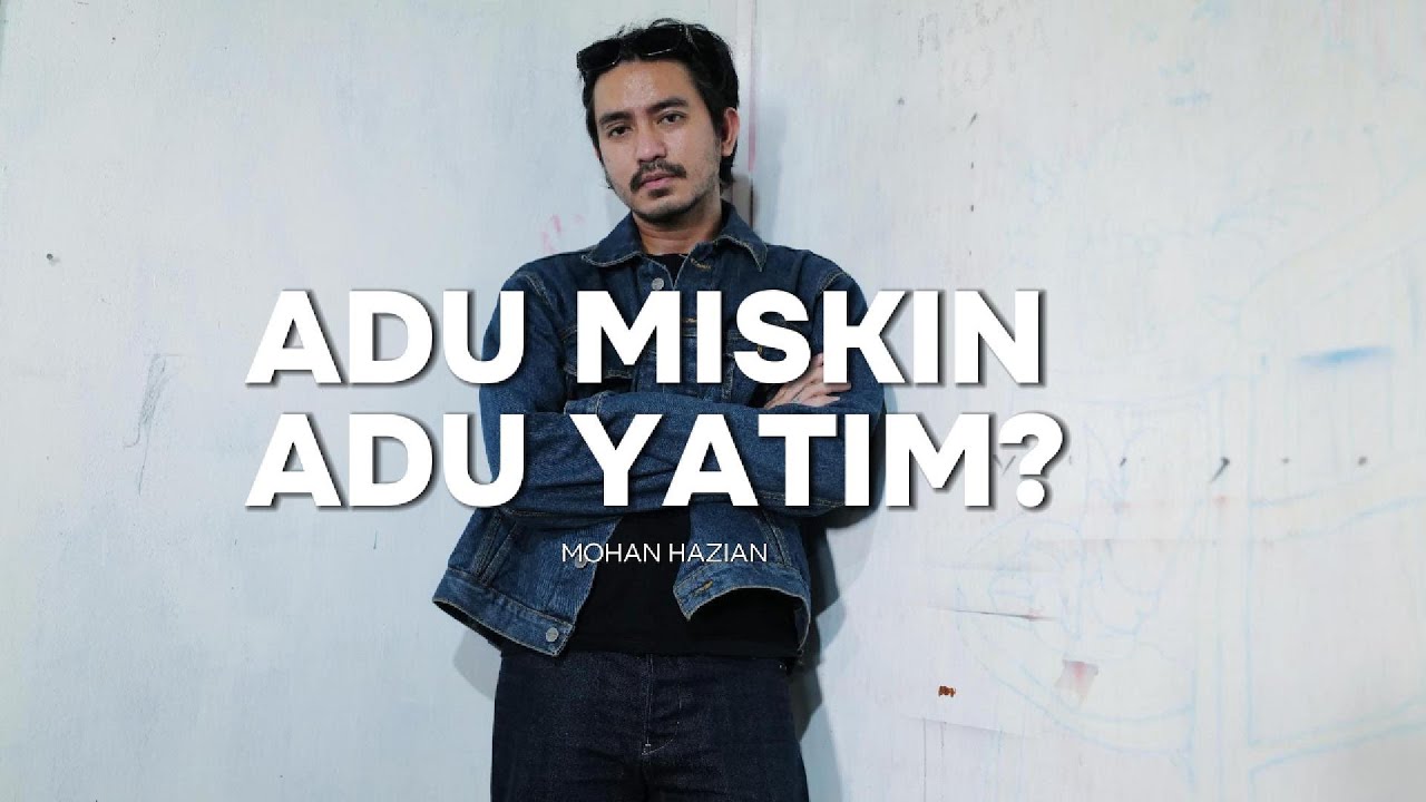 ADU MISKIN, ADU YATIM - Mohan Hazian