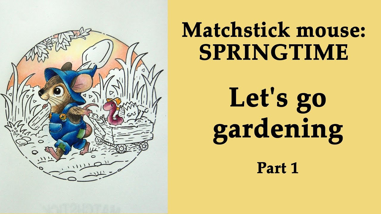 Let's go gardening. Part 1 #Coloring in 'Matchstick Mouse: Springtime'  with Prismacolor