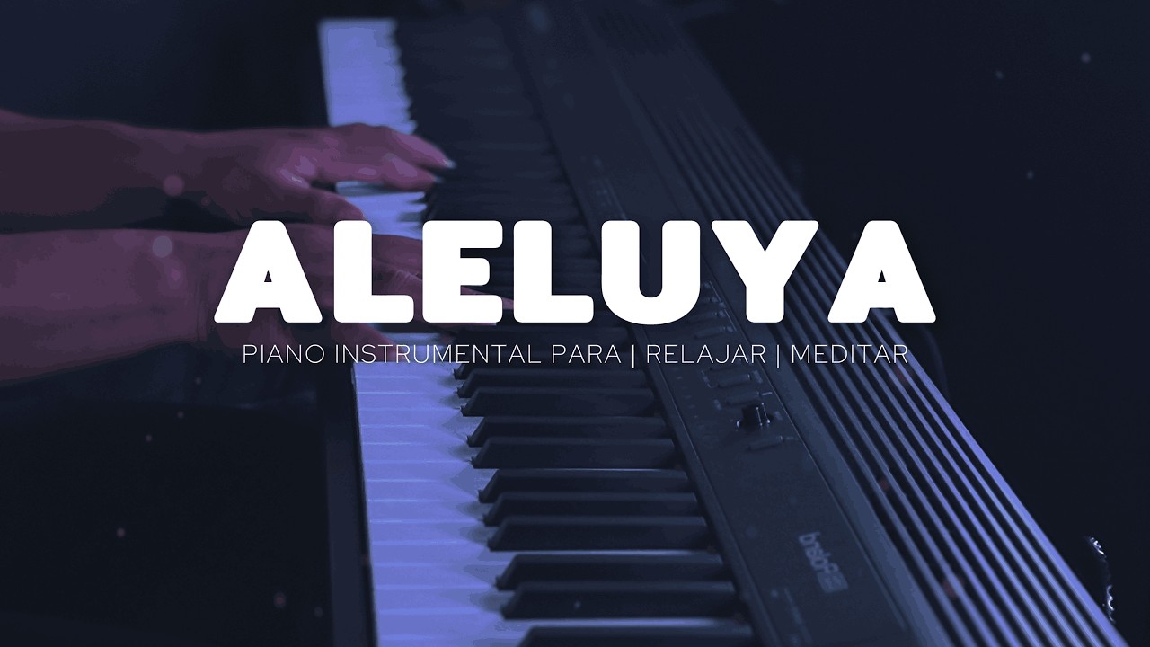 FONDO PARA ORAR - PIANO INSTRUMENTAL - ALELUYA - FONDO MUSICAL