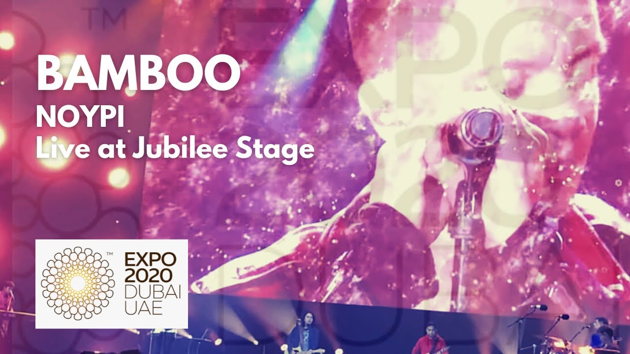 [4K] Bamboo - Noypi | Live at Jubilee Stage - Expo 2020 Dubai