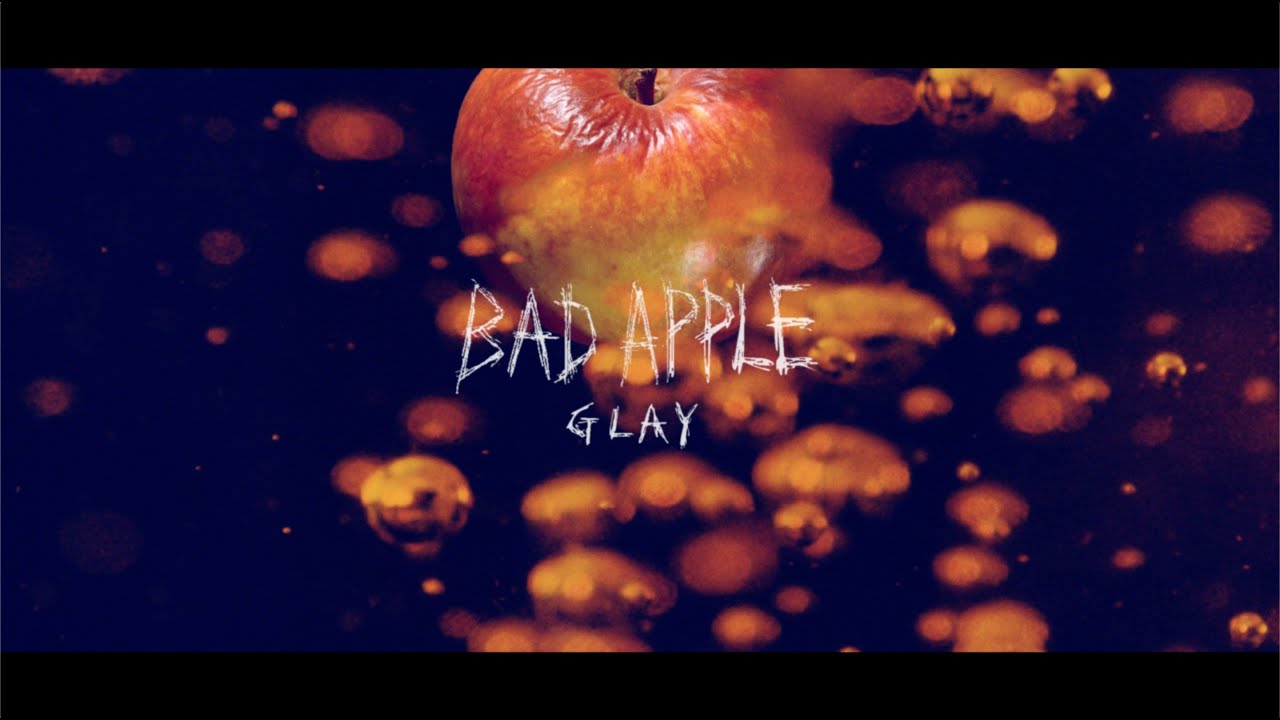 GLAY / BAD APPLE