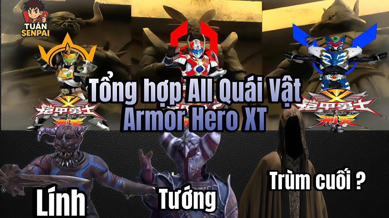 Tổng Hợp All Quái Vật Trong Armor Hero XT (Khải Giáp Dũng Sĩ Hình Thiên)|Tuấn Senpai