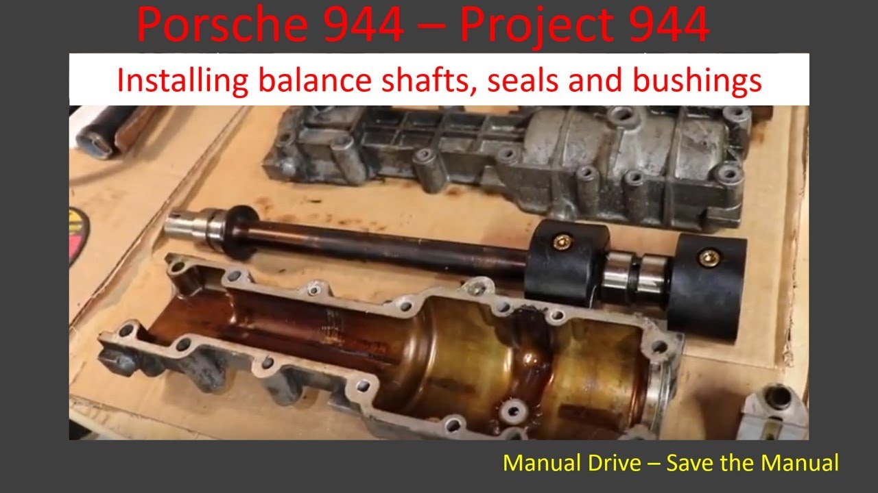 Porsche 944:  Installing balance shafts, bushings and seals