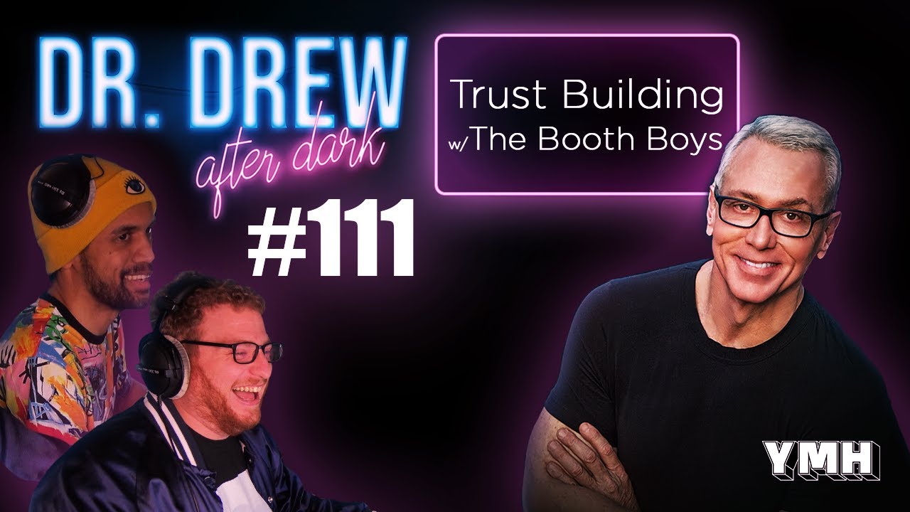 Ep. 111 Trust Building w/ The Booth Boys | Dr. Drew After Dark