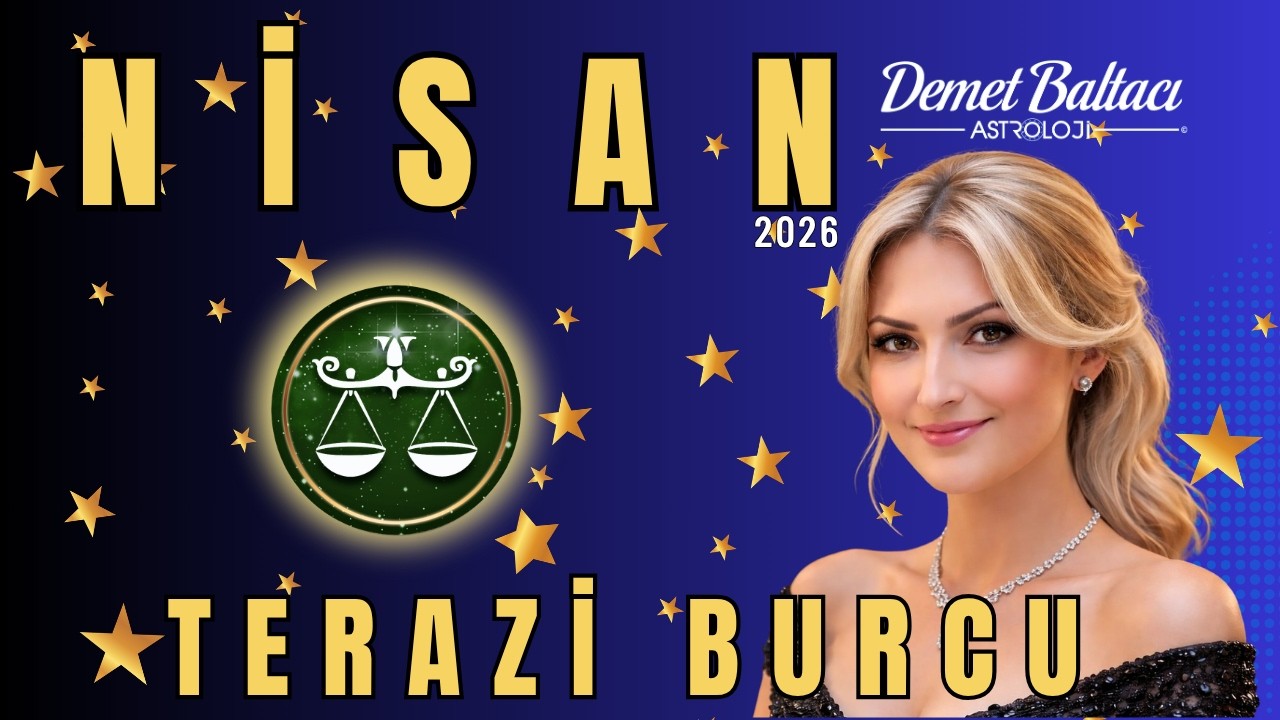 TERAZİ Burcu 🔥 Nisan 2026 Aylık Bur&ccedil; Yorumu 🔥 #astroloji #nisan #teraziburcu #aylık