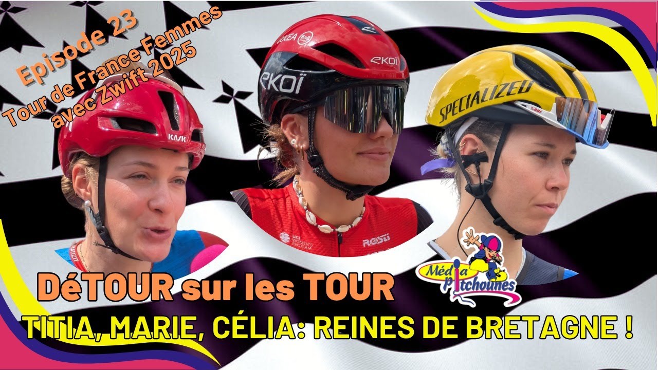 Détour sur les TOUR #23 : Titia, Marie, Célia… Reines de Bretagne