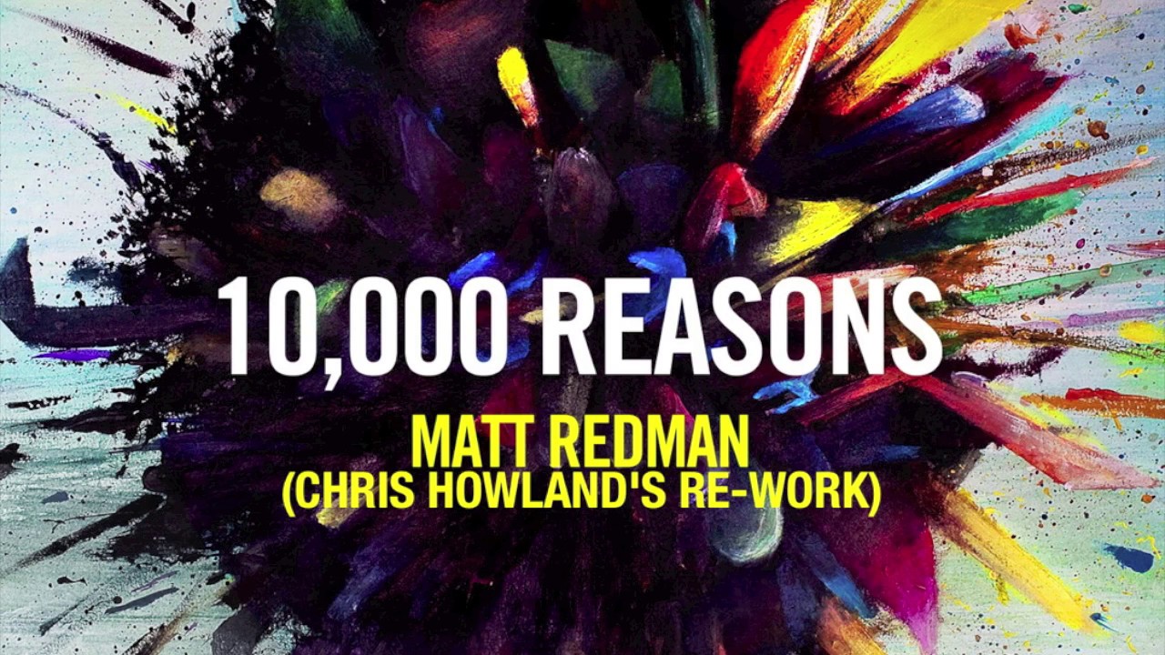 Matt Redman - 10,000 Reasons (Chris Howland Re-Work)