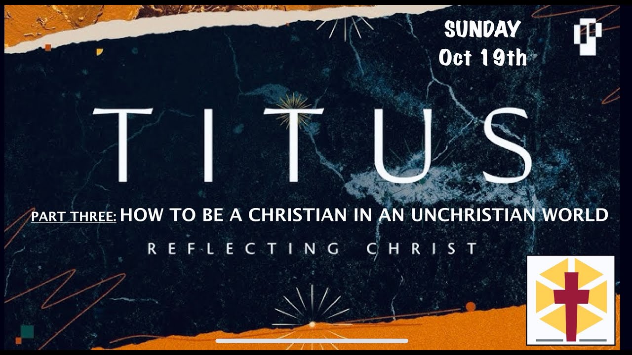 Titus 3: - Godly living in a post-Christian society