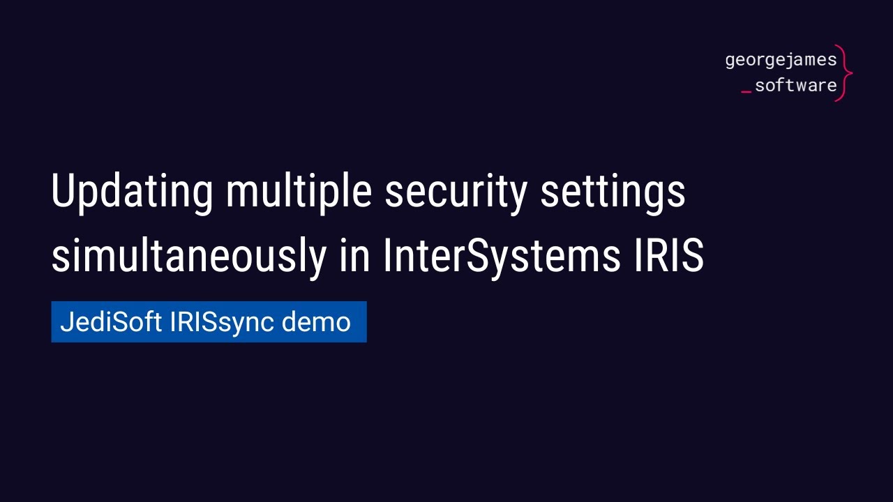 Updating multiple security settings simultaneously in InterSystems IRIS  | JediSoft IRISsync