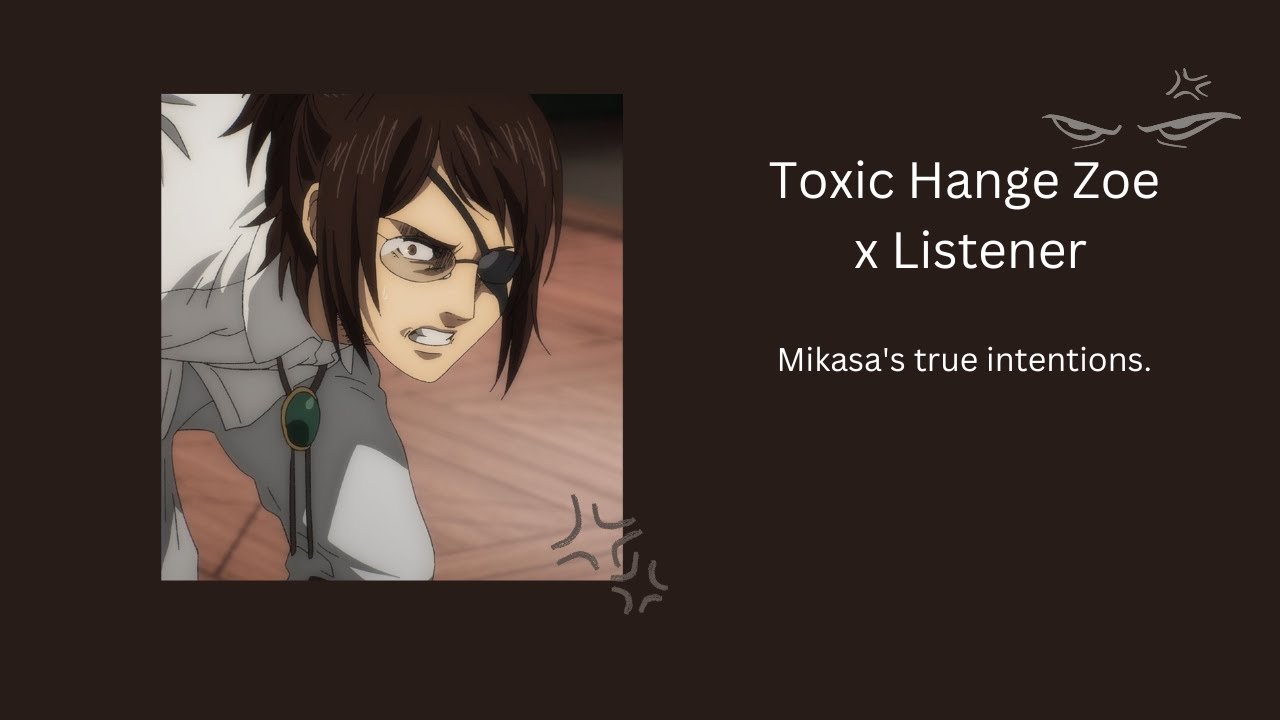 Mikasa's True Intentions with You / Hange Zoe vs Mikasa / Love Rivals?